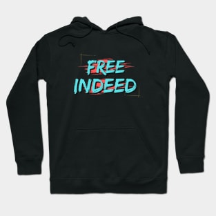 Free Indeed | Christian Saying Hoodie